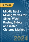 Middle East - Mixing Valves for Sinks, Wash Basins, Bidets and Water Cisterns - Market Analysis, forecast, Size, Trends and Insights- Product Image