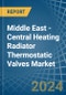 Middle East - Central Heating Radiator Thermostatic Valves - Market Analysis, Forecast, Size, Trends and Insights - Product Thumbnail Image
