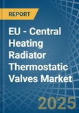 EU - Central Heating Radiator Thermostatic Valves - Market Analysis, Forecast, Size, Trends and Insights- Product Image