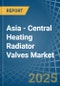 Asia - Central Heating Radiator Valves - Market Analysis, Forecast, Size, Trends and Insights - Product Image