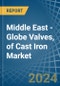 Middle East - Globe Valves, of Cast Iron - Market Analysis, Forecast, Size, Trends and Insights - Product Thumbnail Image