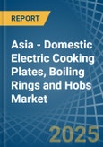 Asia - Domestic Electric Cooking Plates, Boiling Rings and Hobs - Market Analysis, Forecast, Size, Trends and Insights- Product Image