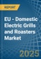 EU - Domestic Electric Grills and Roasters - Market Analysis, Forecast, Size, Trends and Insights - Product Thumbnail Image