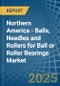Northern America - Balls, Needles and Rollers for Ball or Roller Bearings - Market Analysis, forecast, Size, Trends and Insights - Product Thumbnail Image