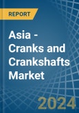 Asia - Cranks and Crankshafts - Market Analysis, Forecast, Size, Trends and Insights- Product Image