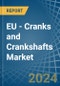 EU - Cranks and Crankshafts - Market Analysis, Forecast, Size, Trends and Insights - Product Image