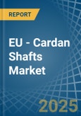 EU - Cardan Shafts - Market Analysis, Forecast, Size, Trends and Insights- Product Image