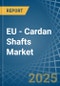 EU - Cardan Shafts - Market Analysis, Forecast, Size, Trends and Insights - Product Image