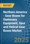 Northern America - Gear Boxes for Stationary Equipment, Spur and Helical Gear Boxes - Market Analysis, forecast, Size, Trends and Insights - Product Thumbnail Image