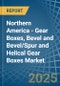 Northern America - Gear Boxes, Bevel and Bevel/Spur and Helical Gear Boxes - Market Analysis, Forecast, Size, Trends and Insights - Product Thumbnail Image