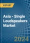 Asia - Single Loudspeakers (In Enclosure) - Market Analysis, Forecast, Size, Trends and Insights - Product Thumbnail Image