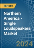 Northern America - Single Loudspeakers (In Enclosure) - Market Analysis, Forecast, Size, Trends and Insights- Product Image
