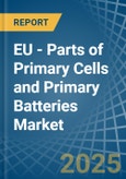 EU - Parts of Primary Cells and Primary Batteries - Market Analysis, Forecast, Size, Trends and Insights- Product Image
