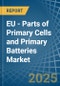 EU - Parts of Primary Cells and Primary Batteries - Market Analysis, Forecast, Size, Trends and Insights - Product Image