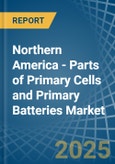 Northern America - Parts of Primary Cells and Primary Batteries - Market Analysis, Forecast, Size, Trends and Insights- Product Image