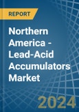 Northern America - Lead-Acid Accumulators (Excluding Starter Batteries) - Market Analysis, Forecast, Size, Trends and Insights- Product Image