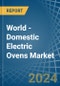 World - Domestic Electric Ovens - Market Analysis, Forecast, Size, Trends and Insights - Product Thumbnail Image