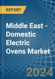 Middle East - Domestic Electric Ovens - Market Analysis, Forecast, Size, Trends and Insights- Product Image