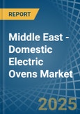 Middle East - Domestic Electric Ovens - Market Analysis, Forecast, Size, Trends and Insights- Product Image