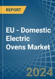 EU - Domestic Electric Ovens - Market Analysis, Forecast, Size, Trends and Insights- Product Image