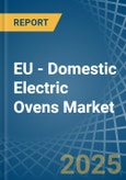 EU - Domestic Electric Ovens - Market Analysis, Forecast, Size, Trends and Insights- Product Image