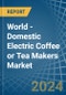 World - Domestic Electric Coffee or Tea Makers - Market Analysis, Forecast, Size, Trends and Insights - Product Thumbnail Image