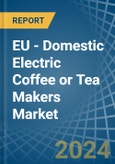 EU - Domestic Electric Coffee or Tea Makers - Market Analysis, Forecast, Size, Trends and Insights- Product Image
