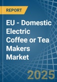 EU - Domestic Electric Coffee or Tea Makers - Market Analysis, Forecast, Size, Trends and Insights- Product Image