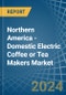 Northern America - Domestic Electric Coffee or Tea Makers - Market Analysis, Forecast, Size, Trends and Insights - Product Image