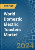 World - Domestic Electric Toasters - Market Analysis, Forecast, Size, Trends and Insights- Product Image