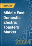 Middle East - Domestic Electric Toasters - Market Analysis, Forecast, Size, Trends and Insights- Product Image