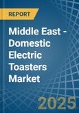 Middle East - Domestic Electric Toasters - Market Analysis, Forecast, Size, Trends and Insights- Product Image