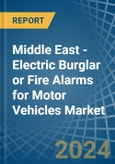 Middle East - Electric Burglar or Fire Alarms for Motor Vehicles - Market Analysis, forecast, Size, Trends and Insights- Product Image