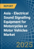 Asia - Electrical Sound Signalling Equipment for Motorcycles or Motor Vehicles - Market Analysis, forecast, Size, Trends and Insights- Product Image