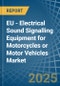 EU - Electrical Sound Signalling Equipment for Motorcycles or Motor Vehicles - Market Analysis, forecast, Size, Trends and Insights - Product Thumbnail Image