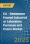 EU - Resistance Heated Industrial or Laboratory Furnaces and Ovens - Market Analysis, Forecast, Size, Trends and Insights - Product Thumbnail Image