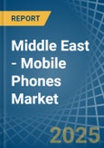 Middle East - Mobile Phones - Market Analysis, Forecast, Size, Trends and Insights- Product Image