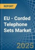 EU - Corded Telephone Sets - Market Analysis, Forecast, Size, Trends and Insights- Product Image