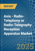 Asia - Radio-Telephony or Radio-Telegraphy Reception Apparatus - Market Analysis, Forecast, Size, Trends and Insights- Product Image