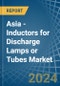 Asia - Inductors for Discharge Lamps or Tubes - Market Analysis, forecast, Size, Trends and Insights - Product Thumbnail Image