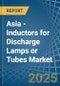 Asia - Inductors for Discharge Lamps or Tubes - Market Analysis, forecast, Size, Trends and Insights - Product Image