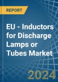 EU - Inductors for Discharge Lamps or Tubes - Market Analysis, forecast, Size, Trends and Insights- Product Image