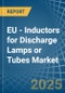 EU - Inductors for Discharge Lamps or Tubes - Market Analysis, forecast, Size, Trends and Insights - Product Thumbnail Image