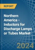 Northern America - Inductors for Discharge Lamps or Tubes - Market Analysis, forecast, Size, Trends and Insights- Product Image