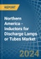 Northern America - Inductors for Discharge Lamps or Tubes - Market Analysis, forecast, Size, Trends and Insights - Product Image