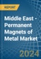 Middle East - Permanent Magnets of Metal - Market Analysis, Forecast, Size, Trends and Insights - Product Thumbnail Image
