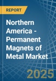Northern America - Permanent Magnets of Metal - Market Analysis, Forecast, Size, Trends and Insights- Product Image