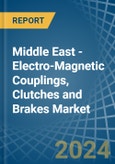 Middle East - Electro-Magnetic Couplings, Clutches and Brakes - Market Analysis, Forecast, Size, Trends and Insights- Product Image