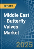 Middle East - Butterfly Valves - Market Analysis, Forecast, Size, Trends and Insights- Product Image
