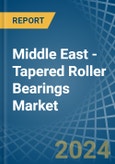 Middle East - Tapered Roller Bearings - Market Analysis, Forecast, Size, Trends and Insights- Product Image